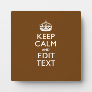 Keep Calm And Your Text on Brown Plaque