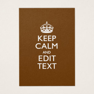 Keep Calm And Your Text on Chocolate Brown
