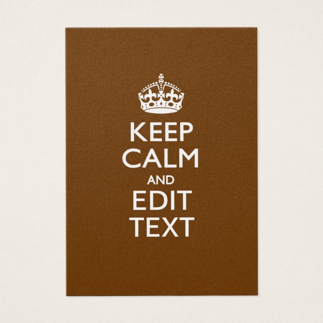 Keep Calm And Your Text on Chocolate Brown (Front)