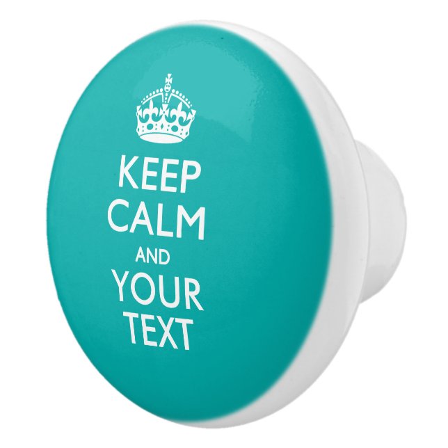 Keep Calm and Your Text on Peacock Turquoise Ceramic Knob (Right)