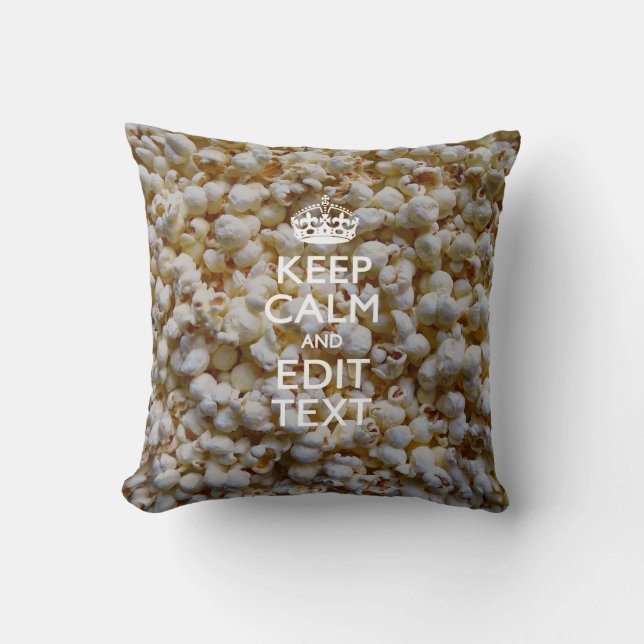 KEEP CALM AND Your Text on Popcorn Decor Throw Pillow (Front)