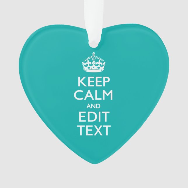 Keep Calm And Your Text Peacock Turquoise Accent Ornament (Front)