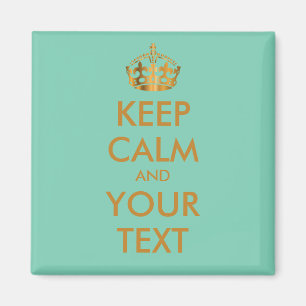 KEEP CALM and YOUR TEXT - personalized text Magnet