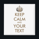 KEEP CALM and YOUR TEXT - personalized text Magnet<br><div class="desc">KEEP CALM and YOUR TEXT - personalized text</div>
