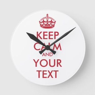 KEEP CALM and YOUR TEXT Round Clock