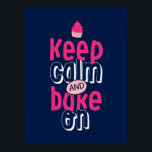 Keep Calm Bake On Cute Cupcake Baker Poster<br><div class="desc">Cool hand lettering typography poster for those who love to bake cookies. Keep calm and bake on. Background colour can be customized to your desired colour.</div>