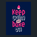 Keep Calm Bake On Cute Cupcake Baker Poster<br><div class="desc">Cool hand lettering typography poster for those who love to bake cookies. Keep calm and bake on. Background colour can be customized to your desired colour.</div>