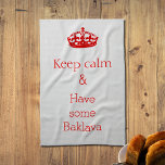 keep calm -Baklava  Kitchen Towel<br><div class="desc">"Keep calm and have some  baklava" 
A humourous text design printed on a kitchen towel.
Give it to someone who enjoys this nut-filled Middle Eastern filo pastry.
Alma Wad created the design.</div>