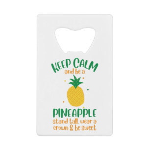 Keep Calm & Be a  Pineapple Summer Credit Card Bottle Opener