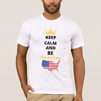 Keep Calm Be American T-Shirt