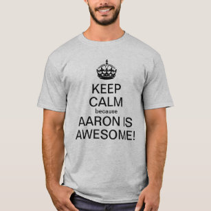 Keep calm because Aaron is awesome T-Shirt
