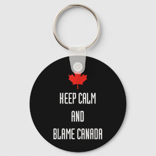 Keep Calm Blame Canada Funny Politics Sarcastic Keychain