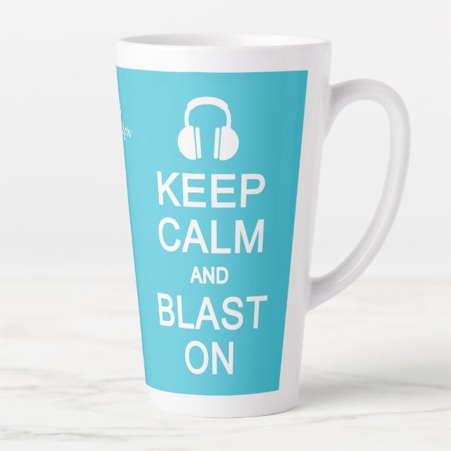 Keep Calm & Blast On custom name & colour Latte Mug (Right)