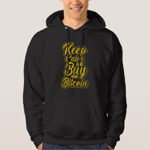 Keep Calm & Buy More Bitcoin BTC Crypto Mens Sayin Hoodie