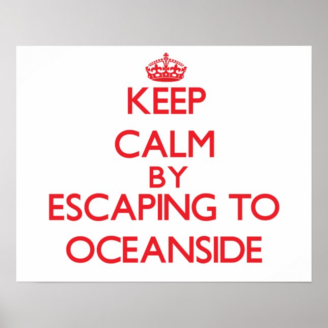 Keep calm by escaping to Oceanside Maryland Poster (Front)