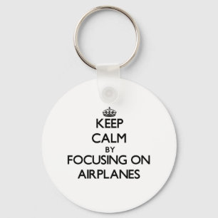 Keep Calm by focusing on Airplanes Keychain