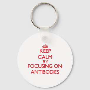 Keep Calm by focusing on Antibodies Keychain