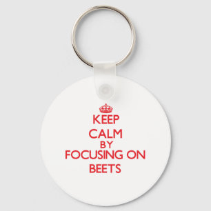 Keep Calm by focusing on Beets Keychain