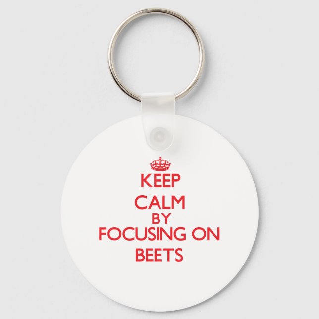 Keep Calm by focusing on Beets Keychain (Front)