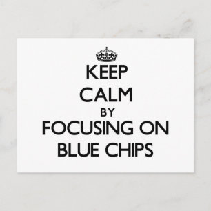 Keep Calm by focusing on Blue Chips Postcard