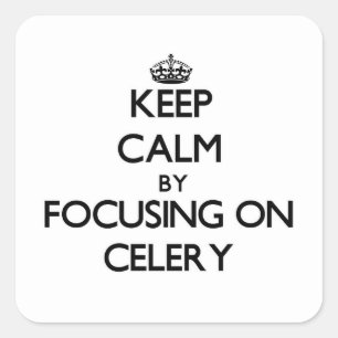 Keep Calm by focusing on Celery Square Sticker