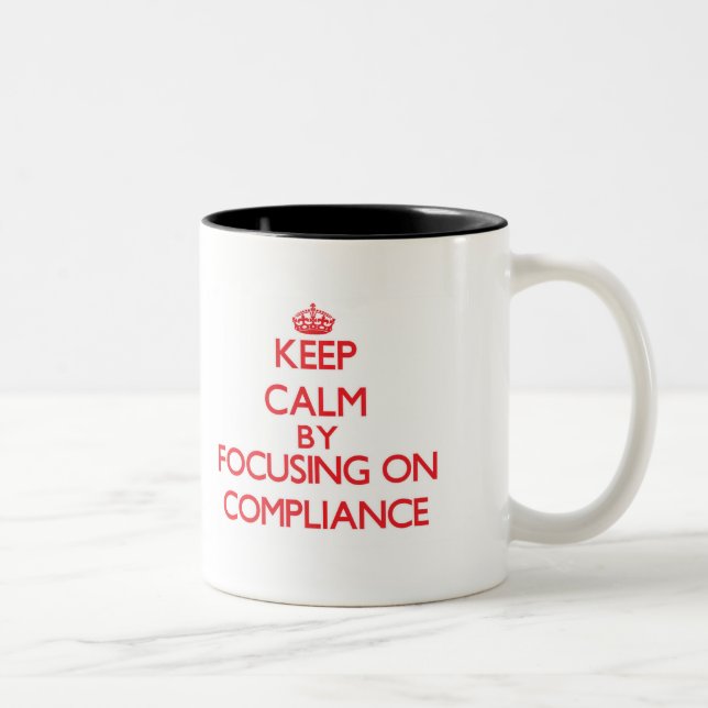 Keep Calm by focusing on Compliance Two-Tone Coffee Mug (Right)