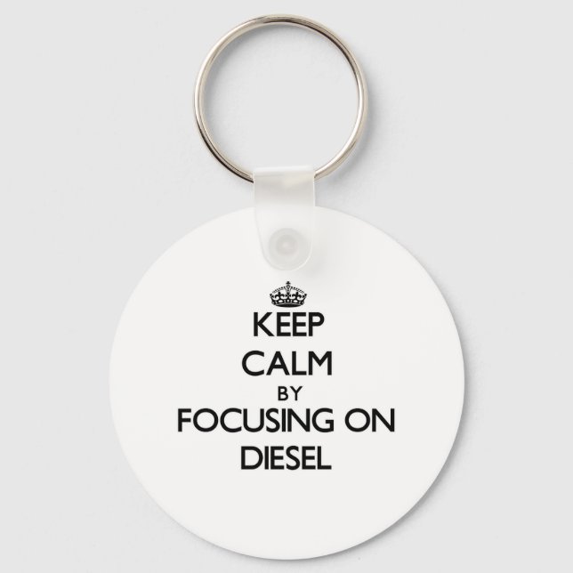 Keep Calm by focusing on Diesel Keychain (Front)