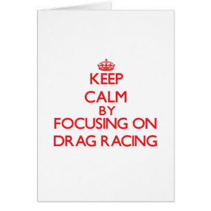 Keep Calm by focusing on Drag Racing