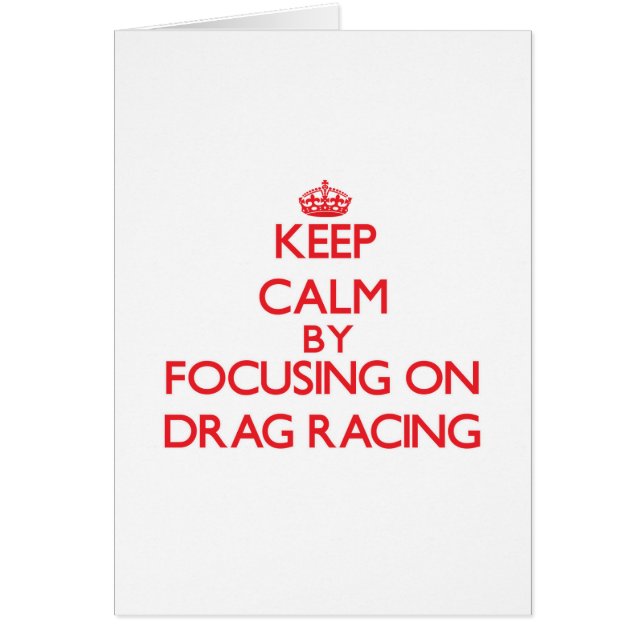Keep Calm by focusing on Drag Racing (Front)
