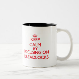 Keep Calm by focusing on Dreadlocks Two-Tone Coffee Mug