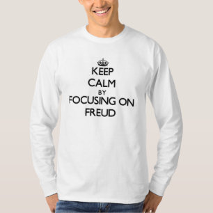 Keep Calm by focusing on Freud T-Shirt