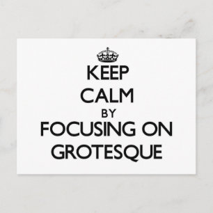 Keep Calm by focusing on Grotesque Postcard