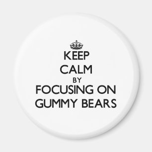 Keep Calm by focusing on Gummy Bears Magnet