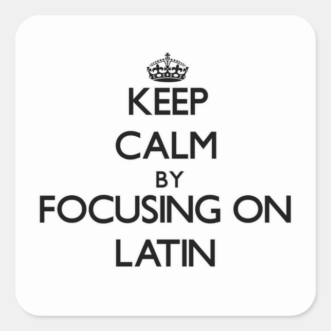 Keep Calm by focusing on Latin Square Sticker (Front)