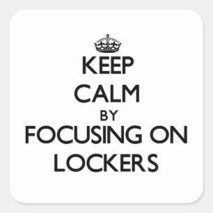 Keep Calm by focusing on Lockers Square Sticker