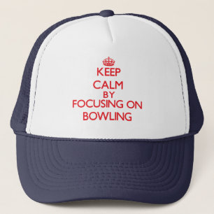 Keep calm by focusing on on Bowling Trucker Hat