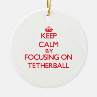 Keep calm by focusing on on Tetherball Ceramic Ornament