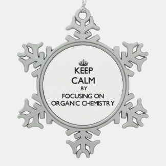 Keep calm by focusing on Organic Chemistry Snowflake Pewter Christmas Ornament