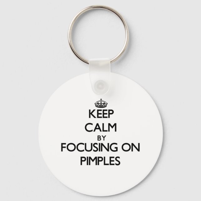 Keep Calm by focusing on Pimples Keychain (Front)