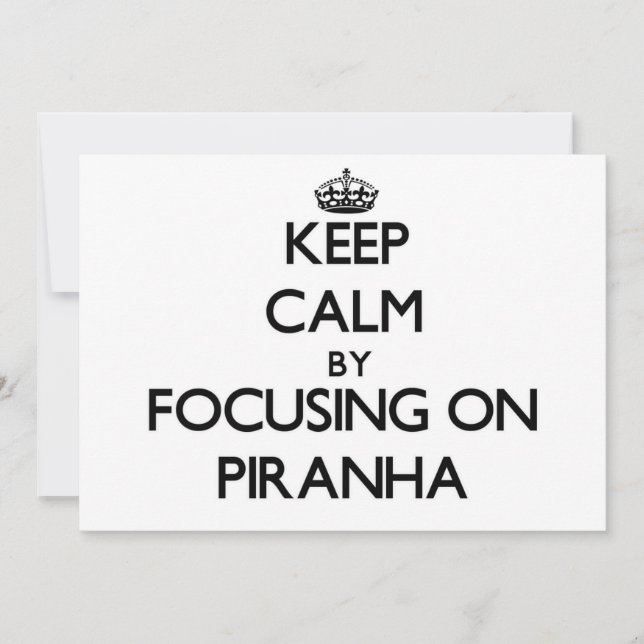 Keep Calm by focusing on Piranha (Front)
