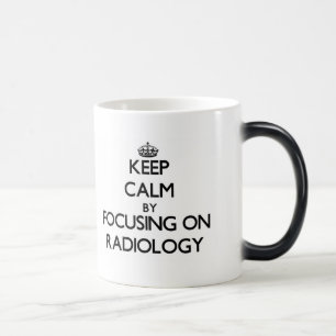 Keep Calm by focusing on Radiology Magic Mug