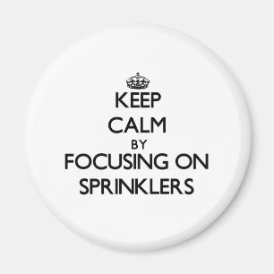 Keep Calm by focusing on Sprinklers Magnet