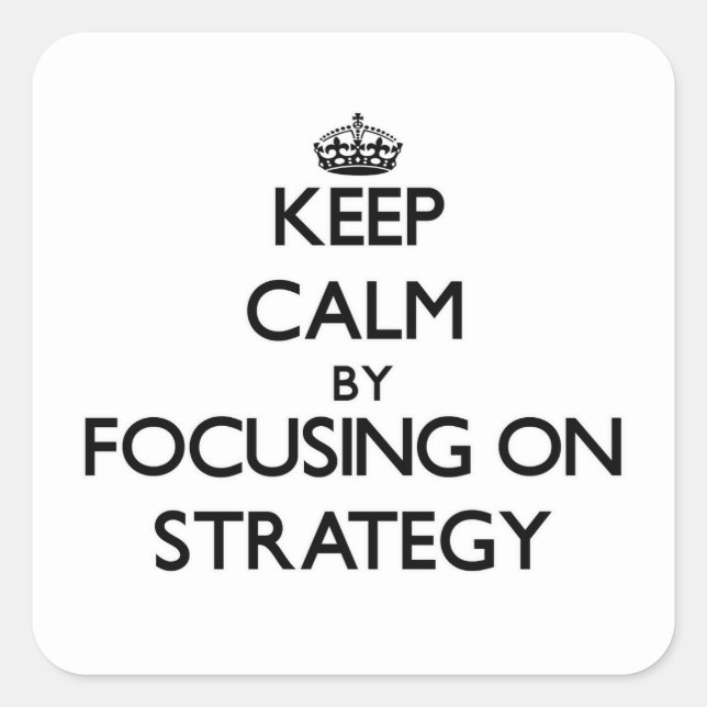 Keep Calm by focusing on Strategy Square Sticker (Front)