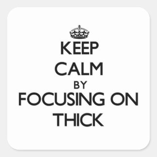 Keep Calm by focusing on Thick Square Sticker
