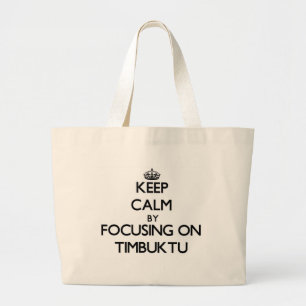Keep Calm by focusing on Timbuktu Large Tote Bag