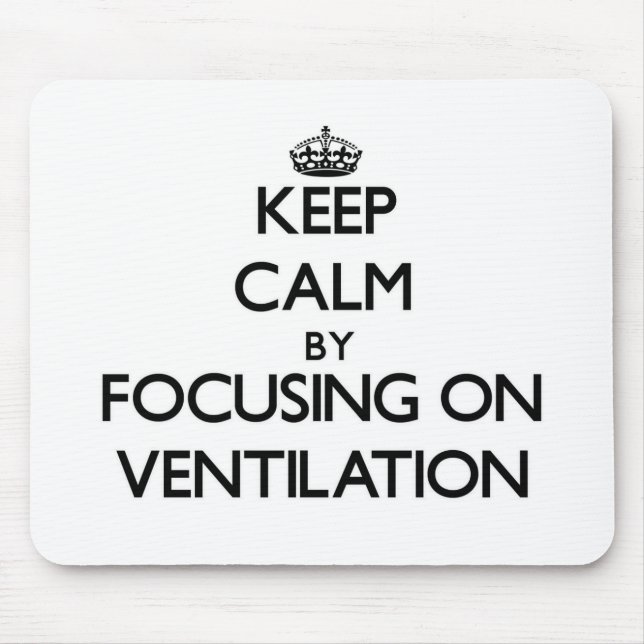 Keep Calm by focusing on Ventilation Mouse Pad (Front)