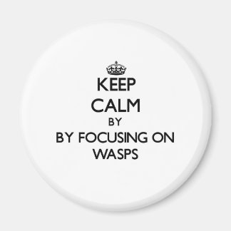 Keep calm by focusing on Wasps Magnet