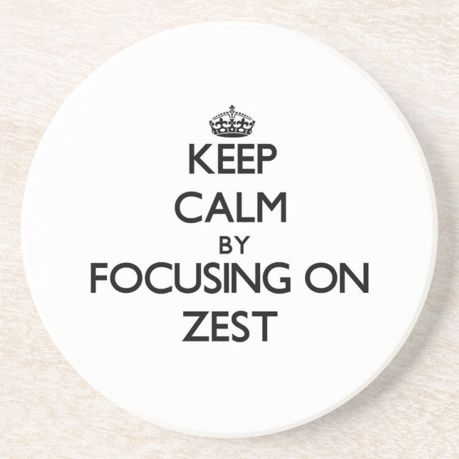 Keep Calm by focusing on Zest Coaster (Front)