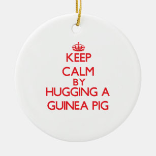 Keep calm by hugging a Guinea Pig Ceramic Ornament