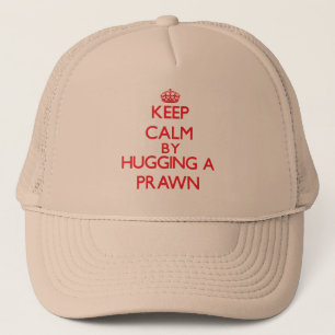 Keep calm by hugging a Prawn Trucker Hat